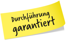 Durchführung garantiert!